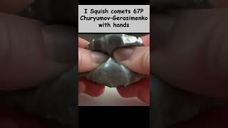 I Squish comets 67P Churyumov–Gerasimenko with hands [upl. by Silas860]