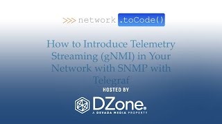 How to Introduce Telemetry Streaming gNMI in Your Network With SNMP With Telegraf  DZone Webinar [upl. by Dibbrun]