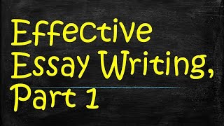 Effective Essay Writing Part 1  The Basics [upl. by Idna]