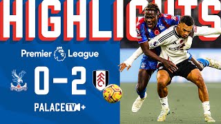 MATCH HIGHLIGHTS  Crystal Palace 02 Fulham  Premier League [upl. by Happy]