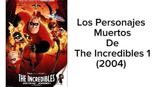 Los Personajes Muertos De The Increibles 1 2004 Los Increibles 1 2004 [upl. by Ninnette194]