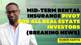 MidTerm Rental Insurance Pivot for all Real Estate Investors  Breaking News  Episode 256 [upl. by Kwei]