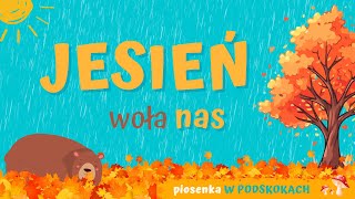 JESIEŃ WOŁA NAS  piosenka W PODSKOKACH [upl. by Nahtanhoj373]