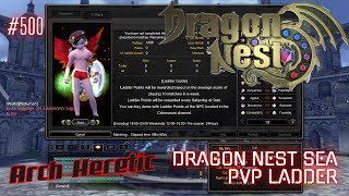 500 Unexpected Damage Using Arch Heretic  Dragon Nest SEA PVP Ladder [upl. by Fax284]