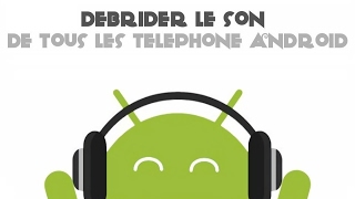 TUTO M2 Debrider le son de tous les telephone android [upl. by Tabber]