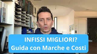 INFISSI MIGLIORI GUIDA CON MARCHE E COSTI [upl. by Iliam]