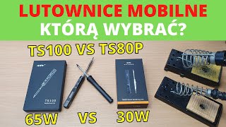 Lutownice przenośne  TS80P vs TS100 vs GAZ Jaki sprzęt wybrać USBC 30W vs DC JACK 65W [upl. by Nerac]