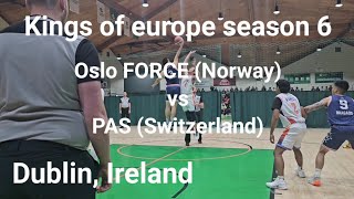 PAS vs Oslo FORCE  Kings of europe 6  Dublin Ireland [upl. by Zea608]