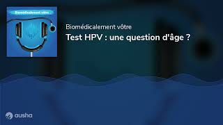 Test HPV  une question dâge [upl. by Aleet]