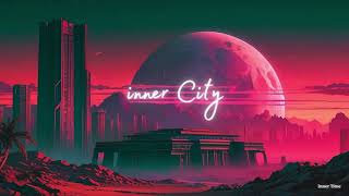 Inner City Synthwave  Retrowave  Chillwave  80s Mixed [upl. by Intyre]