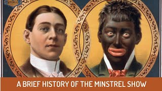 A Brief History of The Minstrel Show [upl. by Lishe]