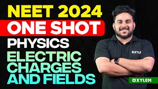 NEET 2024 One Shot  Physics  Electric Charges And Fields  Xylem NEET [upl. by Bernard729]