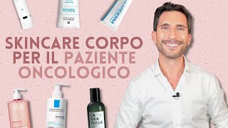 SKINCARE CORPO PER IL PAZIENTE ONCOLOGICO [upl. by Ursala]