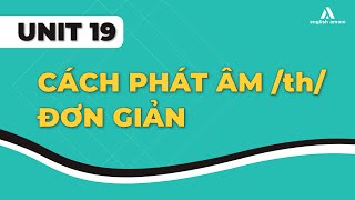 Unit 19 Cách phát âm th đơn giản [upl. by Meijer]