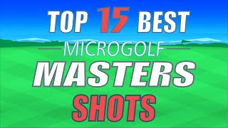 Top15 Best Shots  Micro Golf Masters [upl. by Iztim709]