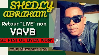 SHEDLY ABRAHAM Retour quotLIVEquot nan VAYBSE FINI ou byen NON Tout Dènye Detay yo VIDEO [upl. by Eidnarb]