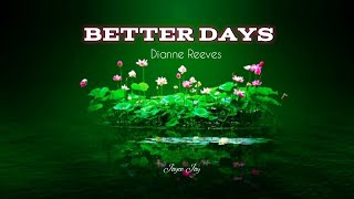 BETTER DAYS  DIANNE REEVES  LYRICS [upl. by Gianina]