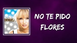 Fanny Lu  No te pido Flores Lyrics [upl. by Eladnor]