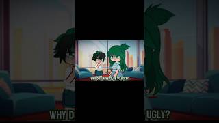 Why do I have to be so ugly  mha x gacha  Izukudeku amp inko midoriya  sad  not my audio [upl. by Boyes]