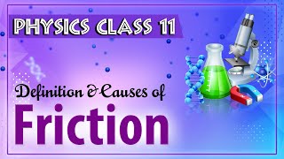 Definition and Causes of Friction  Friction  Physics Class 11  HSC  CBSE  IIT JEE  NEET [upl. by Irrab]