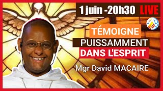 REPLAY  Témoigne dans la Puissance de l’Esprit  Mgr Macaire [upl. by Jesus]