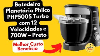 Batedeira Planetária Philco PHP500S Turbo com 12 Velocidades e 700W – Preto [upl. by Mcnamee406]