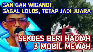 GAN GAN WIGANDI GAGAL LOLOS X FACTOR INDONESIA SEORANG SEKDES BERI HADIAH 3 MOBIL MEWAH SEKALIGUS [upl. by Coheman]