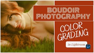 Color Grading Boudoir Photography in Lightroom [upl. by Marder373]