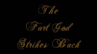 The Fart God Strikes Back [upl. by Luehrmann]