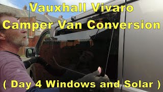 Vauchall Vivaro Camper Van Conversion  Day4 Windows and Solar [upl. by Canning]