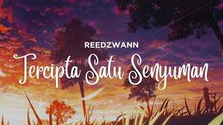 REEDZWANN  TERCIPTA SATU SENYUMAN VIDEO LIRIK [upl. by Nahc]