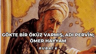 Gökte bir öküz varmış adı Pervin  Ömer Hayyam  Rubai 6 [upl. by Rebba]