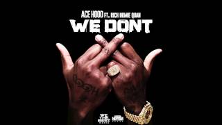 We Dont  Ace Hood feat Rich Homie Quan [upl. by Emogene819]