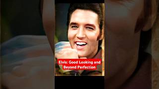 Elvis Good Looking and Beyond Perfection [upl. by Lail]