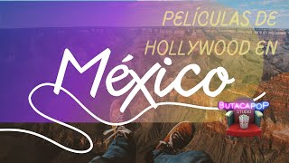 Películas de Hollywood filmadas en México  Butacapop Studio [upl. by Aihsein633]