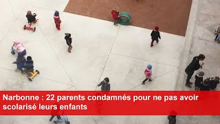 Narbonne  22 parents condamnés pour ne pas avoir scolarisé leurs enfants [upl. by Pember]