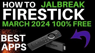 JAILBREAK The Amazon FIRESTICK with 100 FREE STREAMING APPS MARCH 2024 TUTORIAL [upl. by Eanod]