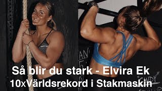 Hur blir man stark Elvira Ek  10xVärldsrekordhållare på stakmaskin [upl. by Brie647]