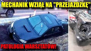 Mechanik Wziął Auto TYLKO na quotPRZEJAŻDŻKĘquot Patologie Polskich Warsztatów Oczami Widza [upl. by Rosenberg]