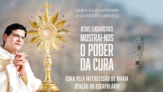 4ª QUINTA EUCARÍSTICA DO PODER DA CURA  ADORAÇÃO AO SANTÍSSIMO AO VIVO  PADRE REGINALDO MANZOTTI [upl. by Apollus]