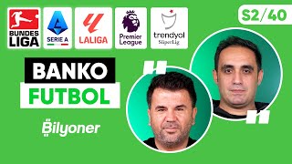 Süper Lig La Liga Serie A Bundesliga Premier Lig FA Cup Tahminleri  O Uluca amp A Aydın S240 [upl. by Nelg298]