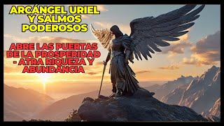 ARCÁNGEL URIEL Y SALMOS PODEROSOS – ABRE LAS PUERTAS DE LA PROSPERIDAD  ATRA RIQUEZA Y ABUNDANCIA [upl. by Santos]