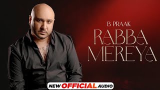 Rabba Mereya Official Audio  B Praak  Jaani  Avvy Sra  Jatt Nuu Chudail Takri  New Songs 2024 [upl. by Nosyt]