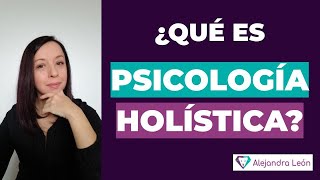 ¿Qué es la Psicología Holística ¿Cómo funciona la terapia holística y sus beneficios [upl. by Ahsienyt]