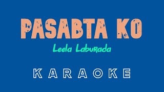 Pasabta Ko KARAOKE by Leela Laburada Kuya Bryan  OBM [upl. by Aztirak937]