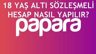 Papara 18 Yaş Altı Sözleşmeli Hesap Nasıl Yapılır [upl. by Bevon]