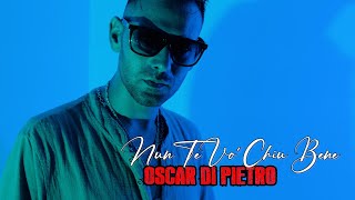 Oscar Di Pietro  Nun Te Vo Chiu Bene  Official Video 2024 [upl. by Lannie619]