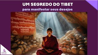 UM SEGREDO DO TIBET PARA VOCÊ MANIFESTAR SEUS DESEJOS [upl. by Leverett]