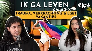 TRAUMA VERKRACHTING amp LGBT VAKANTIES  IK GA LEVEN PODCAST 154 [upl. by Eimam]