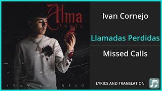 Ivan Cornejo  Llamadas Perdidas Lyrics English Translation  Spanish and English Dual Lyrics [upl. by Gildus]